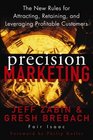 Precision Marketing  The New Rules for Attracting Retaining and Leveraging Profitable Customers