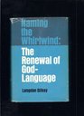 Naming the Whirlwind The Renewal of GodLanguage