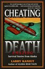 Cheating Death Amazing Survival Stories from Alaska