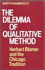 The Dilemma of Qualitative Method Herbert Blumer and the Chicago Tradition