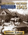 Armored Victory 1945 US Army Tank Combat in the European Theater from the Battle of the Bulge to Germany's Surrender