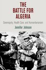 The Battle for Algeria Sovereignty Health Care and Humanitarianism