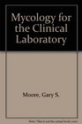 Mycology for the clinical laboratory