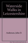 Waterside Walks in Leicestershire