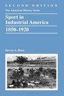 Sport in Industrial America 18501920