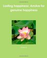 Lasting happiness AmAre for genuine happiness Cultivating lasting happiness nurturing genuine happiness