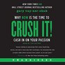 Crush It Why Now Is the Time to Cash in on Your Passion