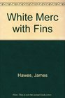 White Merc with Fins