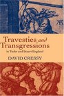 Travesties and Transgressions in Tudor and Stuart England Tales of Discord and Dissension
