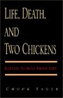 Life Death and Two Chickens  Eleven Stories From a Life