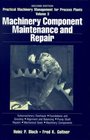 Practical Machinery Management for Process Plants Volume 3  Machinery Component Maintenance and Repair
