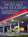How to Find and Buy A Profitable Gas Station A Complete Guide to Gas Station Business A to Z
