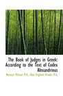 The Book of Judges in Greek According to the Text of Codex Alexandrinus