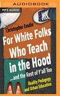 For White Folks Who Teach in the Hood and Rest of Y'all Too Reality Pedagogy and Urban Education