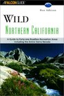 Wild Northern California A Guide to 41 Roadless Recreation Areas Including the Entire Sierra Nevada