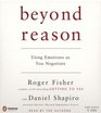 Beyond Reason  Using Emotions as You Negotiate