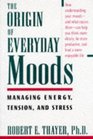 The Origin of Everyday Moods Managing Energy Tension and Stress