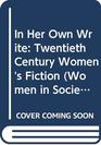 In Her Own Write Twentieth Century Women's Fiction