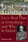 Lost Triumph  Lee's Real Plan at Gettysburg  and Why It Failed