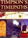 Timpson's Time Paths Journeys Through History from the Stone Age to Steam