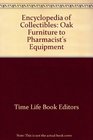 Encyclopedia of Collectibles Oak Furniture to Pharmacist's Equipment