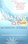Amazing But True Mormon Stories