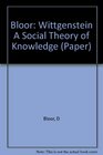 Wittgenstein A Social Theory of Knowledge