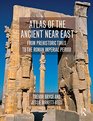 Atlas of the Ancient Near East From Prehistoric Times to the Roman Imperial Period