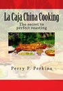 La Caja China Cooking The secret to perfect roasting