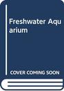 The Freshwater Aquarium