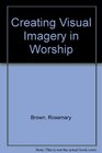Creating Visual Imagery in Worship