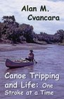 Canoe Tripping and Life One Stroke at a Time