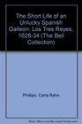 The Short Life of an Unlucky Spanish Galleon Los Tres Reyes 16281634