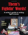Them's Fightin' Words A Writer's Guide to Writing Fight Scenes