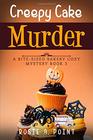 Creepy Cake Murder (A Bite-sized Bakery Cozy Mystery)