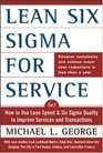 Lean Six Sigma for Service  How to Use Lean Speed and Six Sigma Quality to Improve Services and Transactions