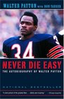 Never Die Easy  The Autobiography of Walter Payton