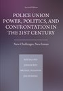 Police Union Power Politics and Confrontation in the 21st Century New Challenges New Issues