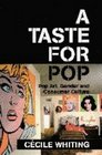 A Taste for Pop  Pop Art Gender and Consumer Culture