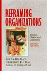 Reframing Organizations Artistry Choice and Leadership