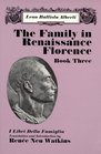 The Family in Renaissance Florence: Book Three/I Libri Della Famiglia