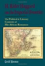 H Rider Haggard on the Imperial Frontier The Political And Literary Contexts of His African Romances