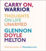 Carry On Warrior Thoughts on Life Unarmed