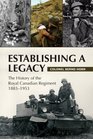 Establishing a Legacy The History of the Royal Canadian Regiment 18831953