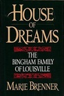House of Dreams  The Bingham Family of Louisville