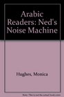 Arabic Readers Ned's Noise Machine