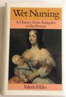 Wet Nursing A History from Antiquity to the Present