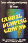 Global Dumping Ground International Traffic in Hazardous Waste