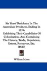 Six Years' Residence In The Australian Provinces Ending In 1839 Exhibiting Their Capabilities Of Colonization And Containing The History Trade Population Extent Resources Etc