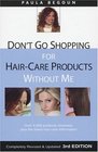 Don't Go Shopping for Hair-Care Products Without Me: Over 4,000 Products Reviewed, Plus the Latest Hair-Care Information